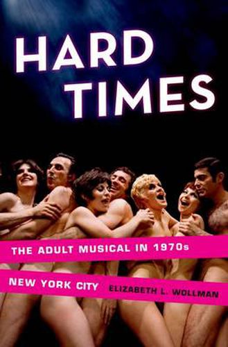 Cover image for Hard Times: The Adult Musical in 1970s New York City