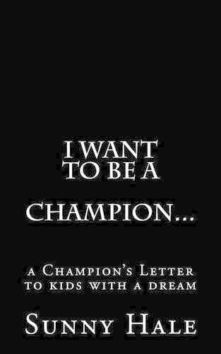 Cover image for I want to be a CHAMPION...: A Champion's letter to kids with a dream