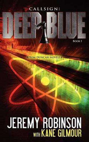 Callsign: Deep Blue - Book 1 (A Tom Duncan - Chess Team Novella)