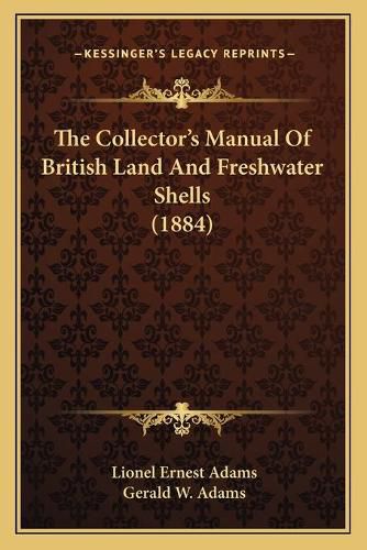 Cover image for The Collector's Manual of British Land and Freshwater Shells (1884)