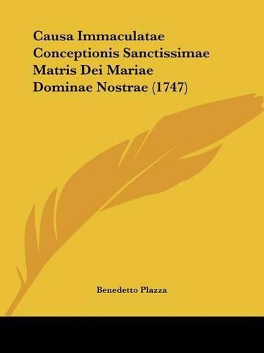 Cover image for Causa Immaculatae Conceptionis Sanctissimae Matris Dei Mariae Dominae Nostrae (1747)