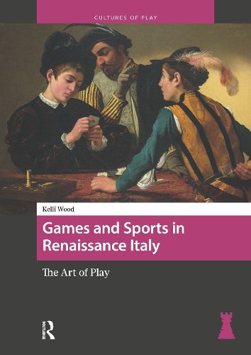 Cover image for Games and Sports in Renaissance Italy
