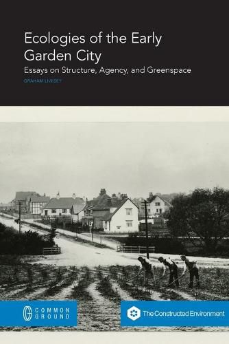 Cover image for Ecologies of the Early Garden City: Essays on Structure, Agency, and Greenspace