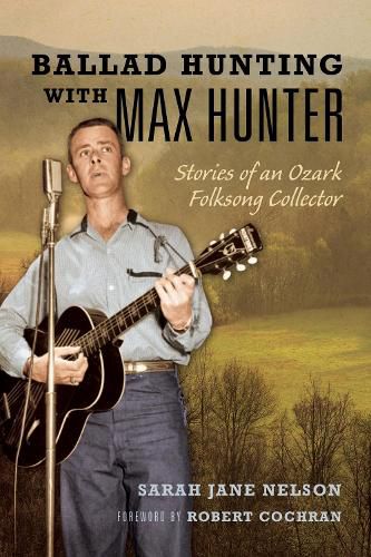 Cover image for Ballad Hunting with Max Hunter: Stories of an Ozark Folksong Collector