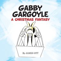 Cover image for Gabby Gargoyle A Christmas Fantasy