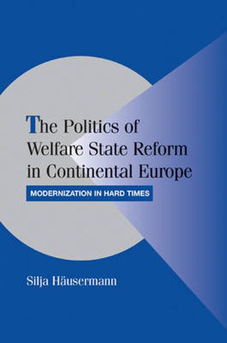 Cover image for The Politics of Welfare State Reform in Continental Europe: Modernization in Hard Times