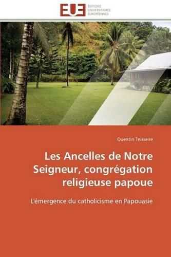 Cover image for Les Ancelles de Notre Seigneur, Congr gation Religieuse Papoue