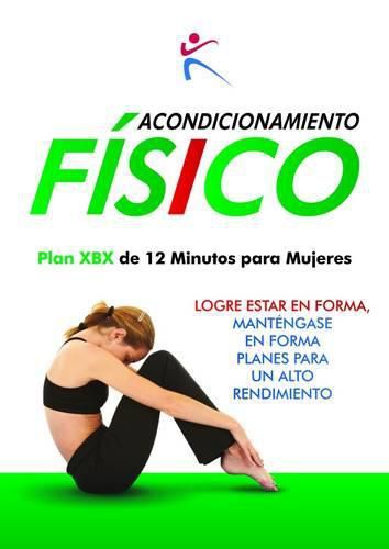 Cover image for Acondicionamiento Fisico Plan XBX de 12 Mnutos para Mujeres