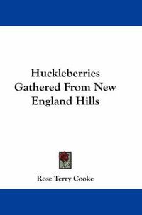 Cover image for Huckleberries Gathered from New England Hills