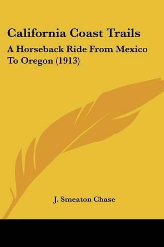 California Coast Trails: A Horseback Ride from Mexico to Oregon (1913)