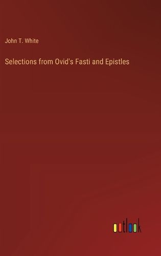 Selections from Ovid's Fasti and Epistles