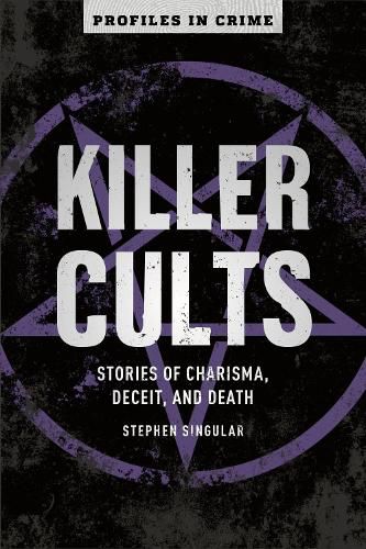 Cover image for Killer Cults: Stories of Charisma, Deceit, and Death