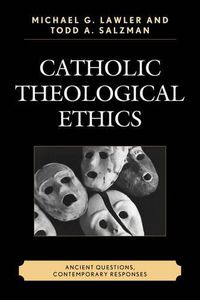 Cover image for Catholic Theological Ethics: Ancient Questions, Contemporary Responses