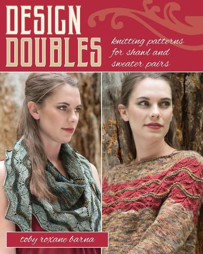 Cover image for Design Doubles: Knitting Patterns for Shawl and Sweater Pairs