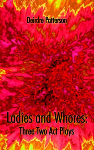 Cover image for Ladies and Whores: : Three Two Act Plays