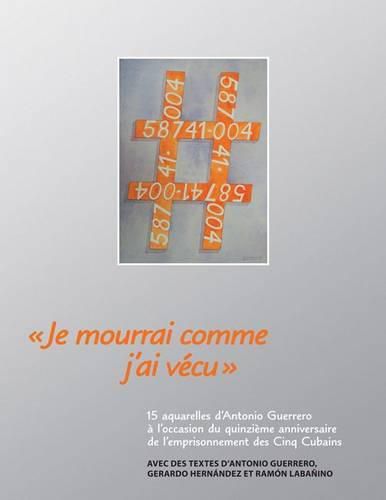 Cover image for Je Mourrai Comme J'ai Vecu: 15 Aquarelles D'Antonio Guerrero