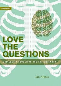 Cover image for Love the Questions: University Education and Enlightenment