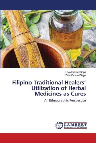 Cover image for Filipino Traditional Healers' Utilization of Herbal Medicines as Cures