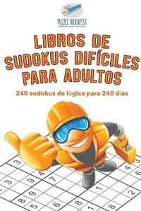 Cover image for Libros de sudokus dificiles para adultos 240 sudokus de logica para 240 dias