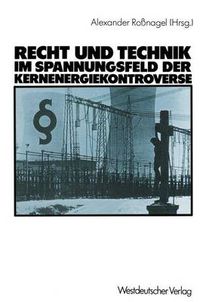 Cover image for Recht und Technik Im Spannungsfeld Der Kernenergiekontroverse