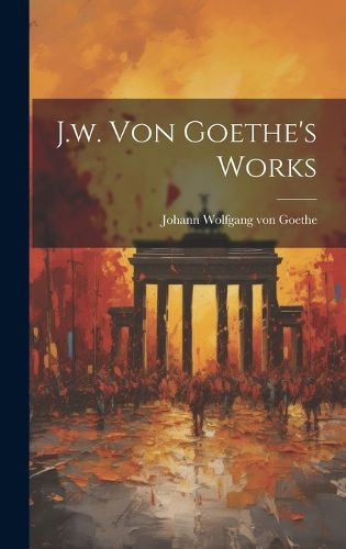 Cover image for J.w. Von Goethe's Works