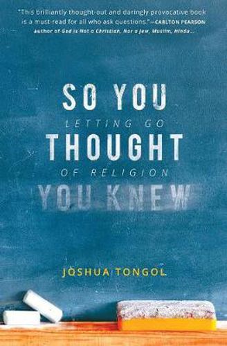 Cover image for So You Thought You Knew: Letting Go of Religion