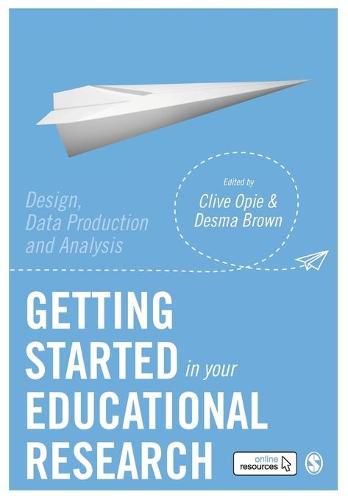 Cover image for Getting Started in Your Educational Research: Design, Data Production and Analysis