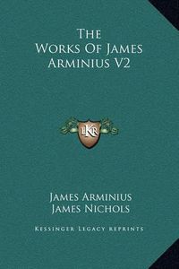 Cover image for The Works of James Arminius V2