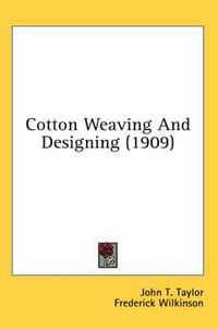 Cover image for Cotton Weaving and Designing (1909)