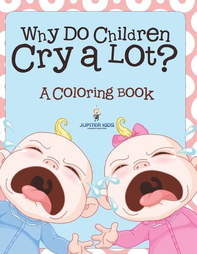Cover image for Why Do Children Cry a Lot? (A Coloring Book)