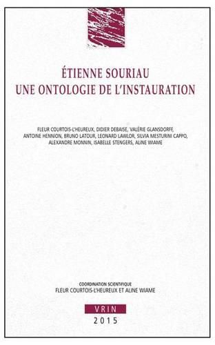 Etienne Souriau: Une Ontologie de l'Instauration