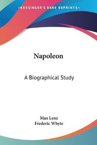 Cover image for Napoleon: A Biographical Study