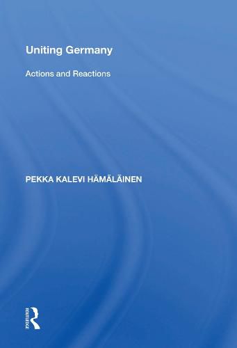 Cover image for Uniting Germany: Actions And Reactions