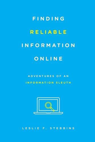 Cover image for Finding Reliable Information Online: Adventures of an Information Sleuth