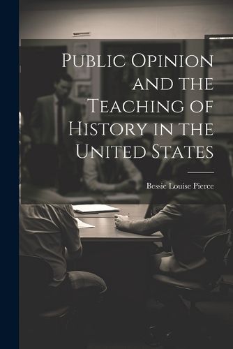 Cover image for Public Opinion and the Teaching of History in the United States