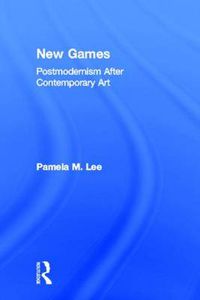 Cover image for New Games: Postmodernism After Contemporary Art