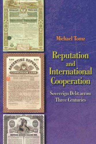 Cover image for Reputation and International Cooperation: Sovereign Debt Across Three Centuries