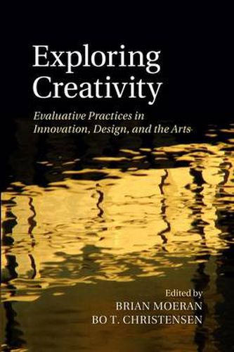 Cover image for Exploring Creativity: Evaluative Practices in Innovation, Design, and the Arts