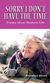 Cover image for Sorry I Don't Have the Time: Poems About Modern Life