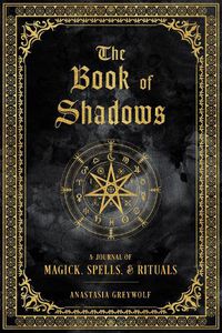 Cover image for The Book of Shadows: A Journal of Magick, Spells, & Rituals