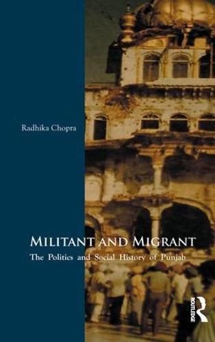 Cover image for Militant and Migrant: The Politics and Social History of Punjab