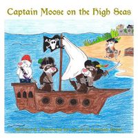 Cover image for Captain Moose on the High Seas