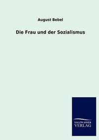 Cover image for Die Frau und der Sozialismus