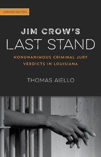 Cover image for Jim Crow's Last Stand: Nonunanimous Criminal Jury Verdicts in Louisiana