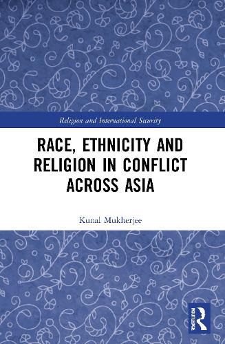 Cover image for Race, Ethnicity and Religion in Conflict Across Asia