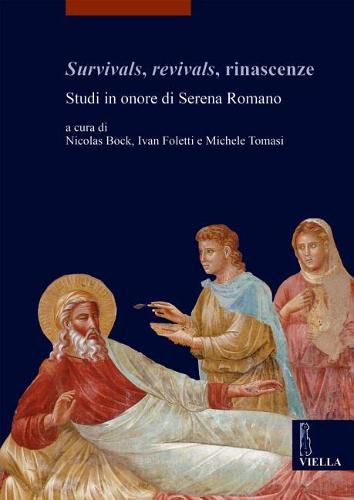 Survivals, Revivals, Rinascenze: Studi in Onore Di Serena Romano