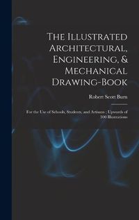 Cover image for The Illustrated Architectural, Engineering, & Mechanical Drawing-book