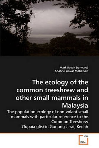 Cover image for The Ecology of the Common Treeshrew and Other Small Mammals in Malaysia