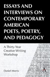 Cover image for Essays and Interviews on Contemporary American Poets, Poetry, and Pedagogy