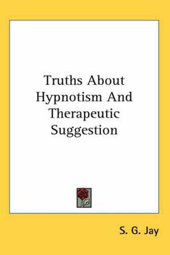 Cover image for Truths about Hypnotism and Therapeutic Suggestion